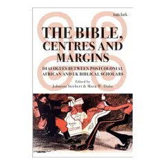 Coperta cărții The Bible, Centres & Margins: Dialogues Between Postcolonial African & British Biblical Scholars