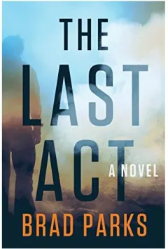 Coperta cărții The Last Act, Brad Parks