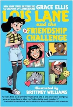 Coperta cărții Lois Lane and the Friendship Challenge, Grace Ellis, Brittney L. Williams