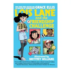 Coperta cărții Lois Lane and the Friendship Challenge, Grace Ellis, Brittney L. Williams