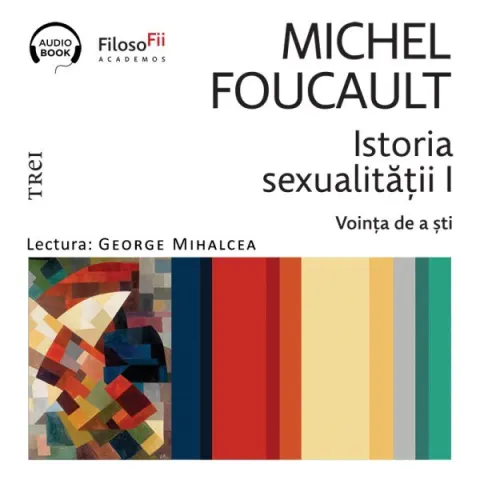 Coperta cărții Istoria sexualității I. Voința de a ști (audiobook)