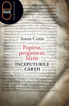 Coperta cărții Papirus, pergament, hârtie. Începuturile cărții (pdf)