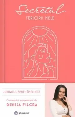 Coperta cărții Secretul fericirii mele. Jurnalul femeii împlinite