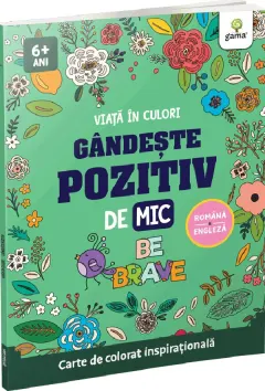 Coperta cărții Viata in culori. Gandeste pozitiv de mic - Be brave