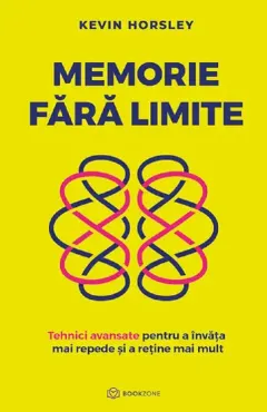 Coperta cărții Memorie fara limite. Tehnici avansate pentru a învăța mai repede și a reține mai mult