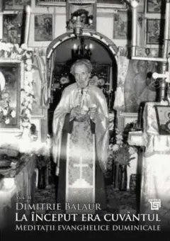Coperta cărții La început era cuvântul. Meditații evanghelice duminicale (vol. II)