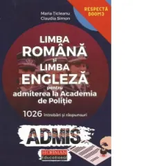 Coperta cărții Limba romana si limba engleza pentru admiterea la Academia de Politie. 1026 intrebari si raspunsuri