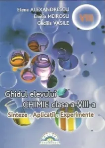 Coperta cărții Chimie. Ghidul elevului pentru clasa a VIII-a. Sinteze, aplicatii, experimente