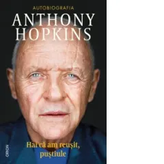 Coperta cărții Hai ca am reusit, pustiule. Autobiografia lui Anthony Hopkins