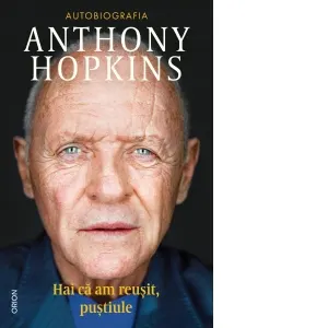 Coperta cărții Hai ca am reusit, pustiule. Autobiografia lui Anthony Hopkins