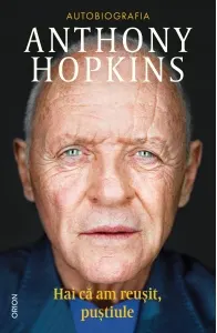 Coperta cărții Hai ca am reusit, pustiule. Autobiografia lui Anthony Hopkins