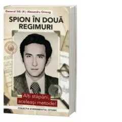 Coperta cărții Spion in doua regimuri. Alti stapani, aceleasi metode