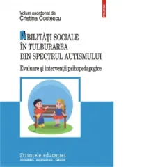 Coperta cărții Abilitati sociale in tulburarea din spectrul autismului. Evaluare si interventii psihopedagogice