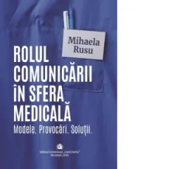 Coperta cărții Rolul comunicarii in sfera medicala