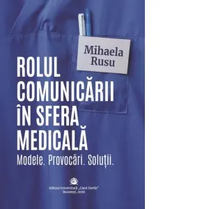 Coperta cărții Rolul comunicarii in sfera medicala