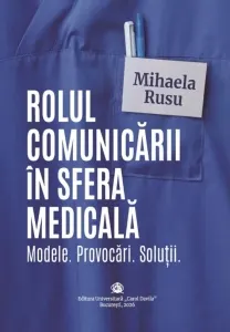 Coperta cărții Rolul comunicarii in sfera medicala
