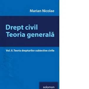 Coperta cărții Drept civil. Teoria generala. Vol. II. Teoria drepturilor subiective civile