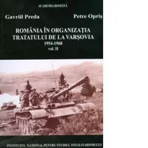 Coperta cărții Romania in Organizatia Tratatului de la Varsovia, 1954-1968, vol. II