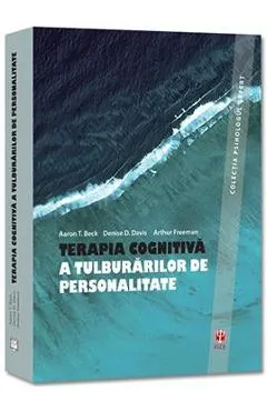 Coperta cărții Terapia cognitiva a tulburarilor de personalitate - Aaron T. Beck, Denise D. Davis, Arthur Freeman