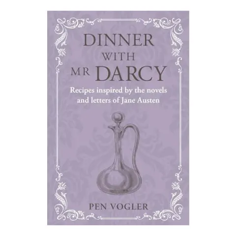 Coperta cărții Dinner with Mr Darcy: recipes inspired by the novels and letters of Jane Austen