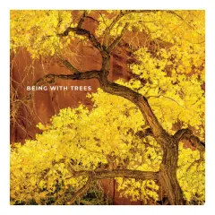 Coperta cărții Being with trees: awaken your senses to the wonders of nature