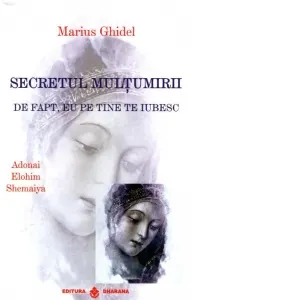 Coperta cărții Secretul multumirii. De fapt, eu pe tine te iubesc