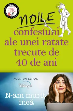 Coperta cărții Noile confesiuni ale unei ratate trecute de 40 de ani
