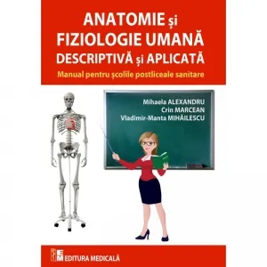 Coperta cărții Anatomie si fiziologie umana descriptiva si aplicata. Manual pentru scolile postliceale sanitare