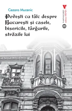 Coperta cărții Povești cu tâlc despre București și casele, bisericile, târgurile, străzile lui