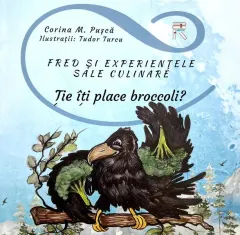 Coperta cărții Fred si experientele sale culinare. Tie iti place broccoli? - Corina M.Pusca, Tudor Turcu