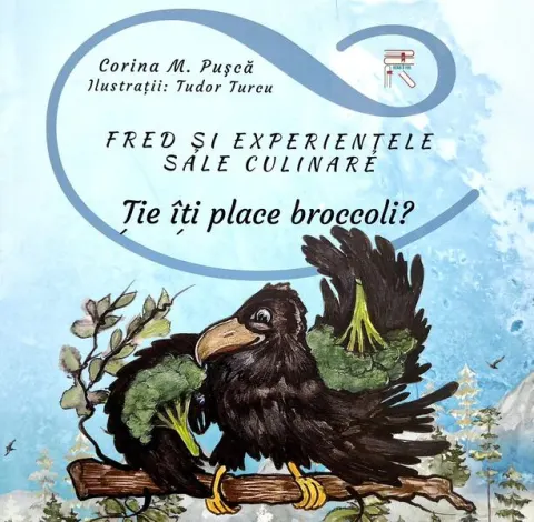 Coperta cărții Fred si experientele sale culinare. Tie iti place broccoli? - Corina M.Pusca, Tudor Turcu