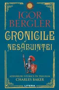 Coperta cărții Cronicile nesabuintei. Adevaruri istorice in trilogia Charles Baker