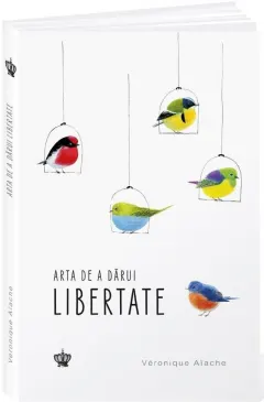 Coperta cărții Arta de a darui libertate