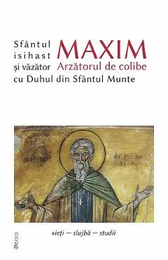 Coperta cărții Sfantul Maxim Arzatorul de colibe isihast si vazator cu Duhul din Sfantul Munte