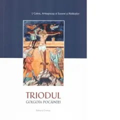 Coperta cărții Triodul. Golgota pocaintei