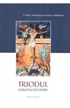Coperta cărții Triodul. Golgota pocaintei