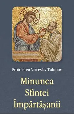 Coperta cărții Minunea Sfintei Impartasanii