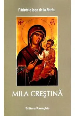 Coperta cărții Mila crestina - Parintele Ioan de la Rarau