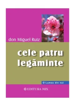 Coperta cărții Cele patru legaminte. Cartea intelepciunii toltece