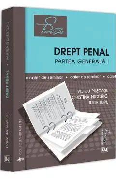 Coperta cărții Drept penal. Partea generala 1. Caiet de seminar - Voicu Puscasu, Cristina Nicorici, Iulia Lupu