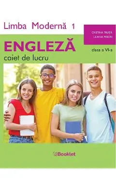 Coperta cărții Limba engleza. Limba moderna 1 - Clasa 6 - Caiet - Cristina Truta, Liliana Miron