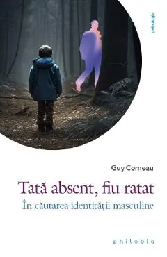 Coperta cărții Tata absent, fiu ratat. In cautarea identitatii masculine