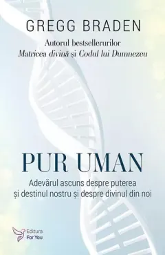 Coperta cărții Pur uman. Adevarul ascuns despre puterea si destinul nostru si despre divinul din noi