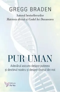 Coperta cărții Pur uman. Adevarul ascuns despre puterea si destinul nostru si despre divinul din noi