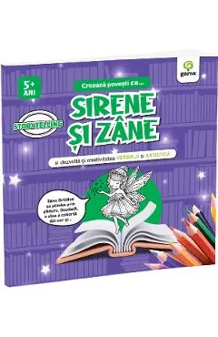 Coperta cărții Creeaza povesti cu Sirene si zane si dezvolta-ti creativitatea verbala si artistica