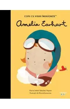 Coperta cărții Amelia Earhart. Copii cu visuri indraznete