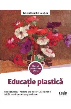 Coperta cărții Educatie plastica - Clasa 7 - Manual - Rita Badulescu, Adriana Braileanu, Liliana Marin, Madalina Adriana Gheorghe-Tanase
