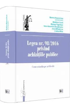 Coperta cărții Legea nr. 98/2016 privind achizitiile publice. Comentariu pe articole - Marlena Boanca-Ivan, Madalina Cioara, Mariana Fagarasan, Irina-Alexandra Gherghesanu, Cristina Mihai