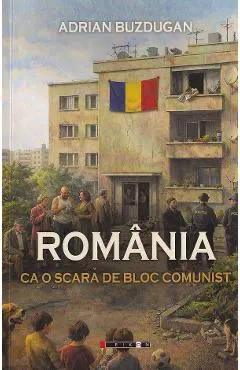 Coperta cărții Romania ca o scara de bloc comunist