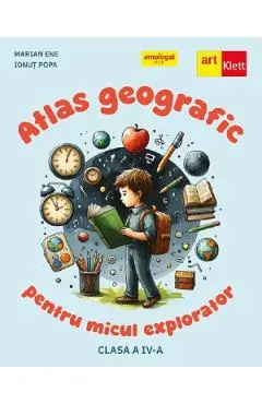 Coperta cărții Atlas geografic pentru micul explorator - Clasa 4 - Marian Ene, Ionut Popa